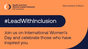 #leadwithinclusion. Join us on International Women's Day and celebrate those who have inspired you. Gent involved 8 March. Featuring the Health and Care Women Leaders Network logo.