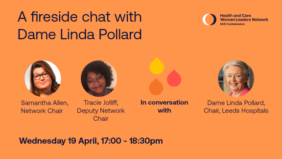 An advert for a fireside twitter chat which reads: A fireside chat with Dame Linda Pollard. Network chair, Samantha Allen, Deputy network chair, Tracie Jolliff in conversation with Dame Linda Pollard, Chair, Leeds Hospitals. Date: Wednesday 19 April  Time: 17:00 - 18:30pm