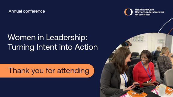 A graphic for the Women in Leadership: Turning intent into Action Conference, with the Health and Care Women Leaders Network logo and 'thank you for attending'. A photograph of a diverse group of women at the conference is on the right-hand side.